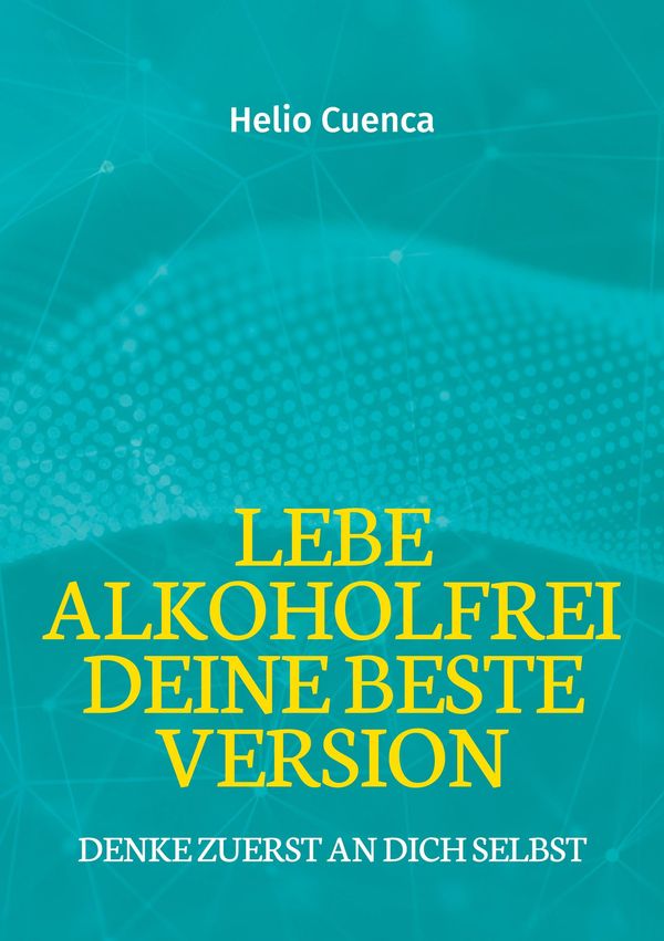 Lebe Alkoholfrei deine beste Version - Helio Cuenca (Buch)