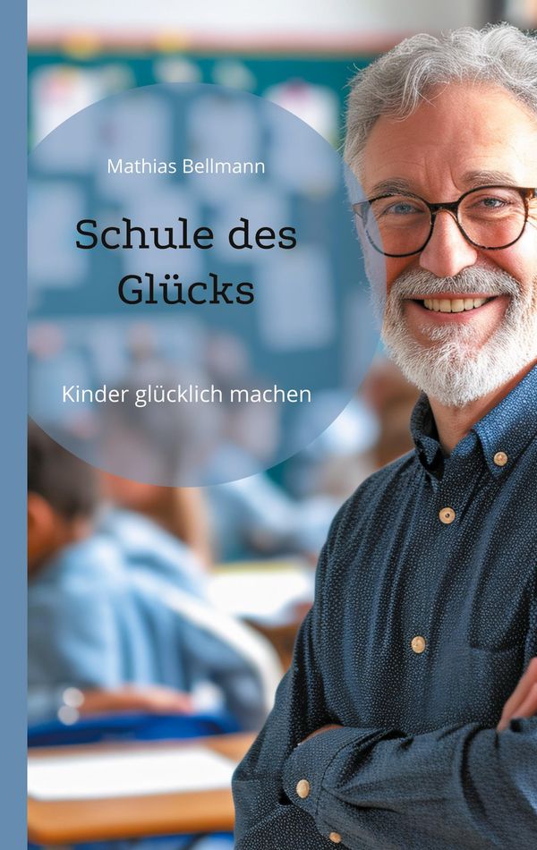 Schule des Glücks - Mathias Bellmann (Buch)