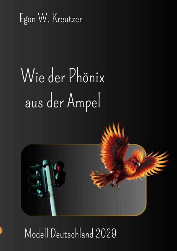 Wie der Phönix aus der Ampel - Egon W. Kreutzer (Buch)
