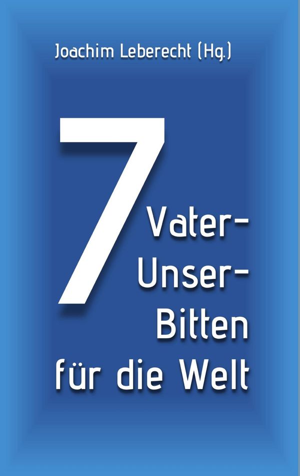 7 Vater-Unser-Bitten für die Welt (Buch)
