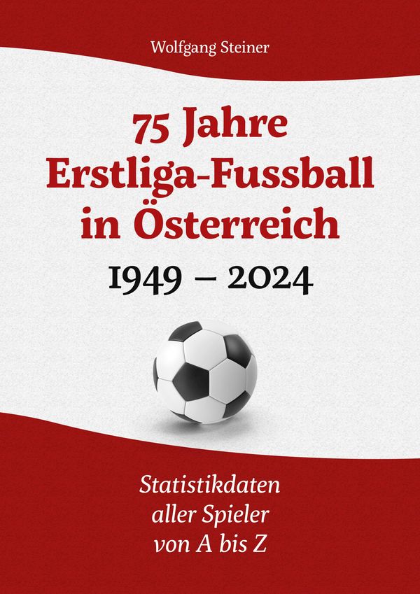 75 Jahre Erstligafussball in Österreich 1949 - 2024 - Wolfgang Steiner