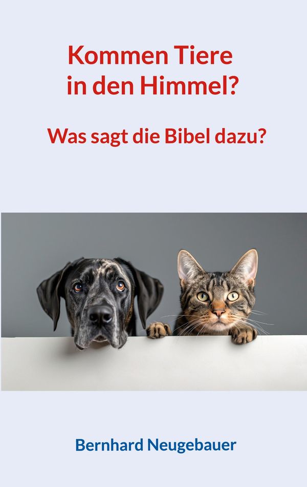 Kommen Tiere in den Himmel? - Bernhard Neugebauer (Buch)