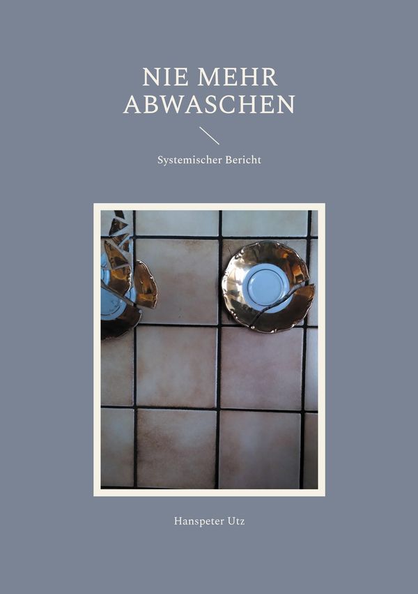 Nie mehr abwaschen - Hanspeter Utz (Buch)