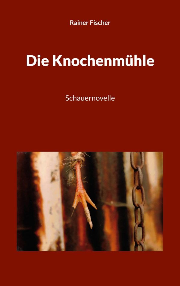 Die Knochenmühle - Rainer Fischer (Buch)
