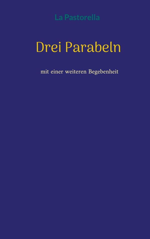 Drei Parabeln - La Pastorella (Buch)