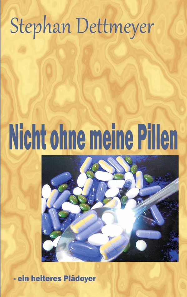 Nicht ohne meine Pillen ! - Stephan Dettmeyer (Buch)