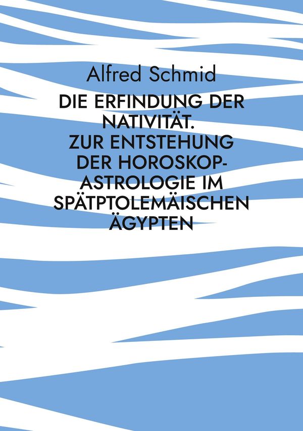 Die Erfindung der Nativität. - Alfred Schmid (Buch)