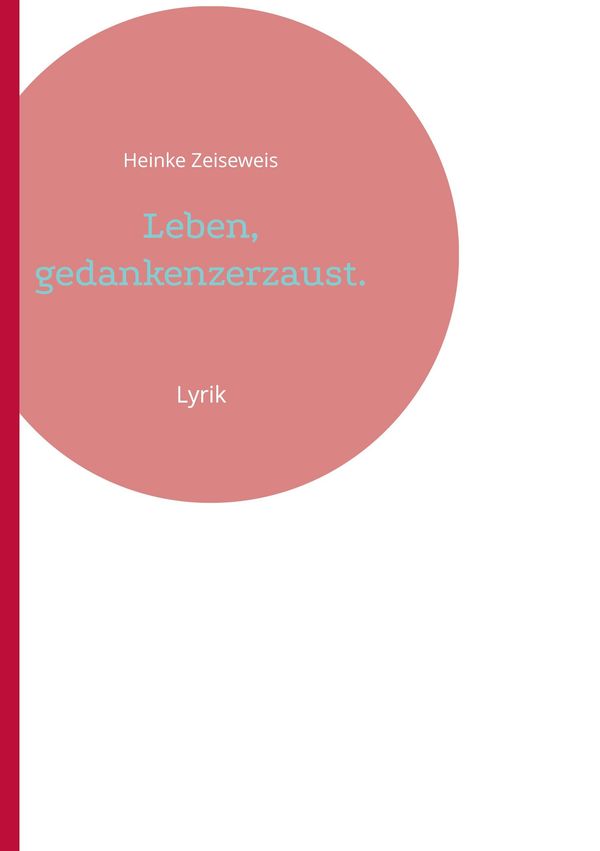 Leben, gedankenzerzaust. - Heinke Zeiseweis (Buch)