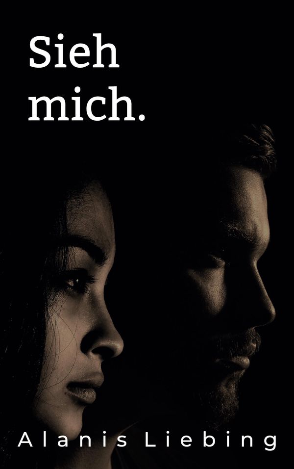 Sieh mich. - Alanis Liebing (Buch)