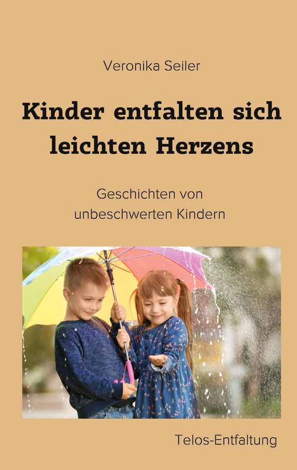 Kinder entfalten sich leichten Herzens - Veronika Seiler (Buch)