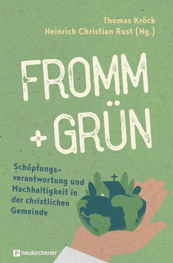 fromm + grün - Schöpfungsverantwortung und Nachhaltigkeit in der ch...