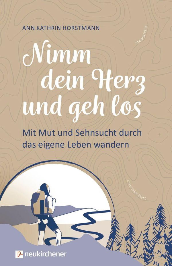 Nimm dein Herz und geh los - Ann Kathrin Horstmann (Buch)
