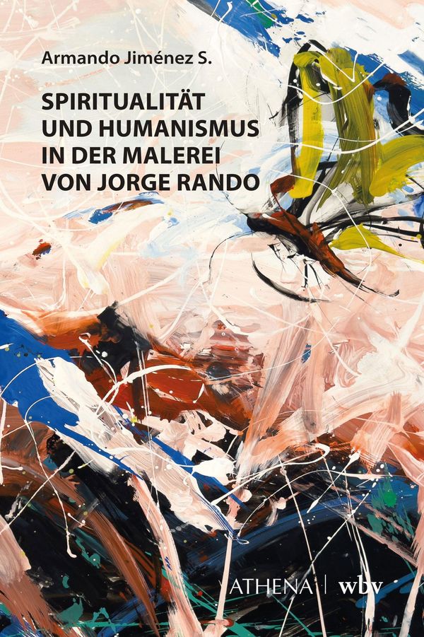 Spiritualität und Humanismus in der Malerei von Jorge Rando (Buch)