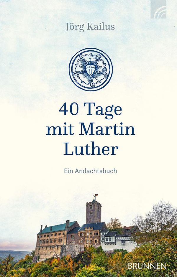 40 Tage mit Martin Luther - Jörg Kailus (Buch)