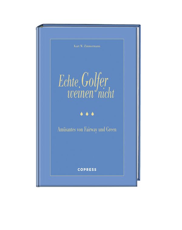 Echte Golfer weinen nicht - Kurt W. Zimmermann (Buch)