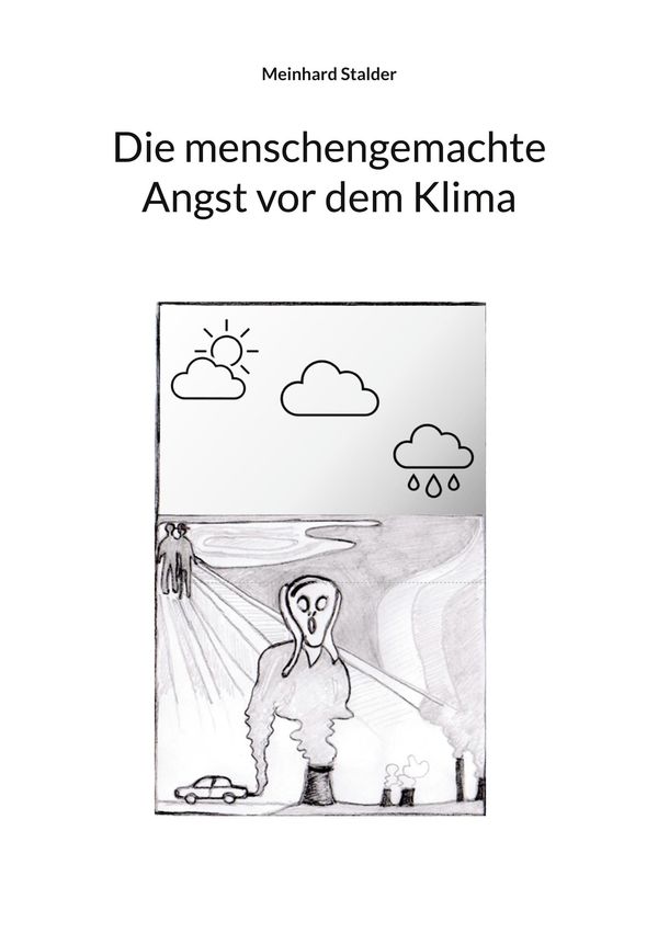 Die menschengemachte Angst vor dem Klima - Meinhard Stalder (Buch)