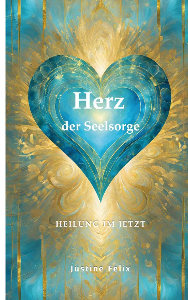Herz der Seelsorge - Justine Felix (Buch)