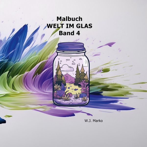 Malbuch Welt im Glas Band 4 - W. J. Marko (Buch)