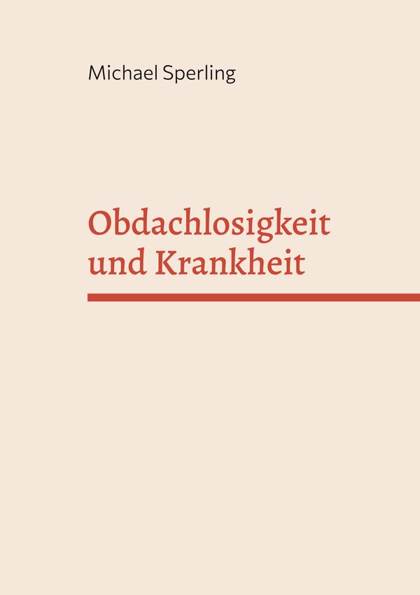 Obdachlosigkeit und Krankheit - Michael Sperling (Buch)