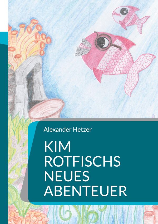 Kim Rotfischs neues Abenteuer - Alexander Hetzer (Buch)