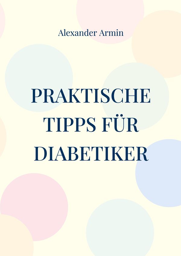 Praktische Tipps für Diabetiker - Alexander Armin (Buch)