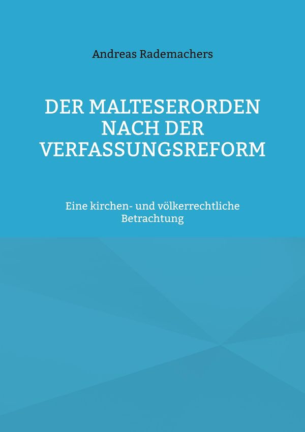 Der Malteserorden nach der Verfassungsreform - Andreas Rademachers