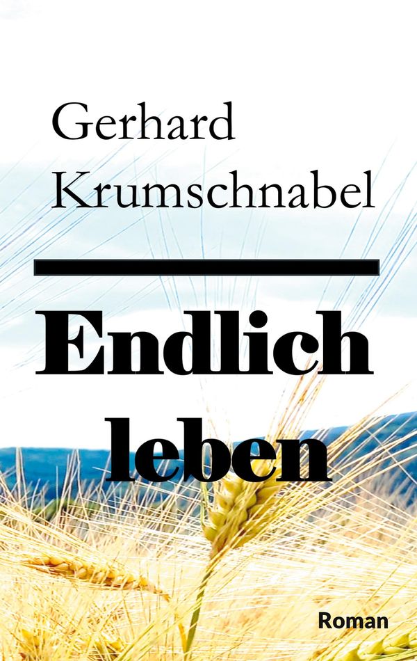 Endlich leben - Gerhard Krumschnabel (Buch)
