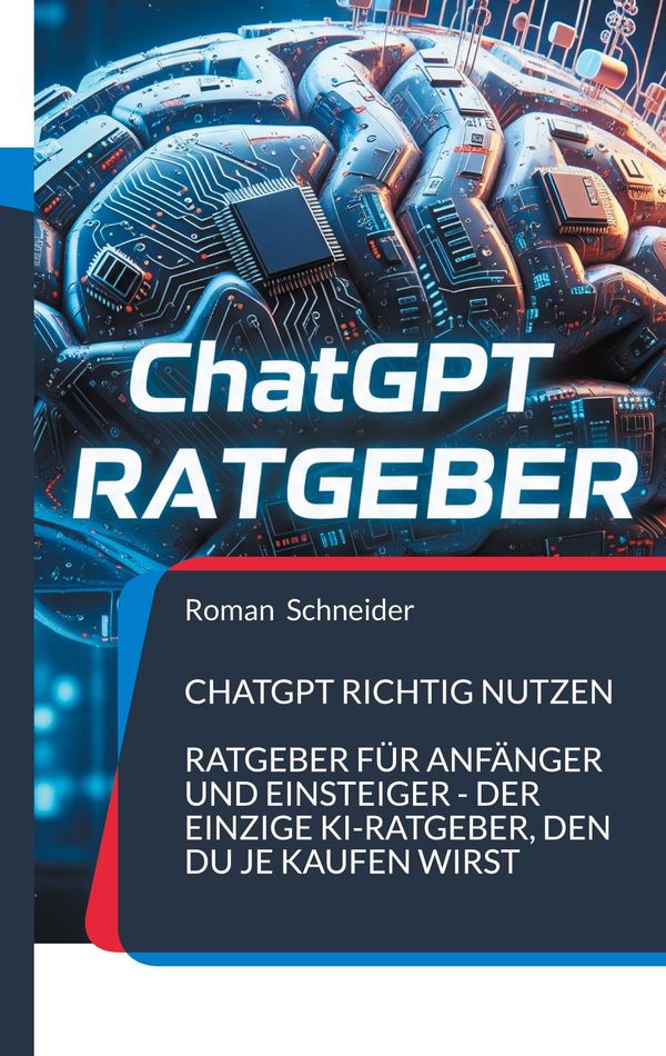ChatGPT richtig nutzen - Roman Schneider (Buch)