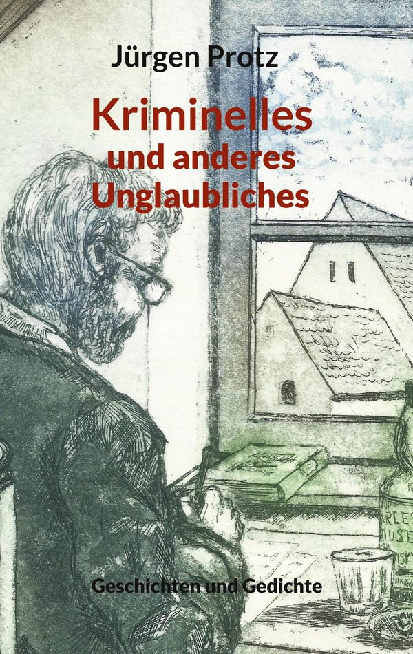 Kriminelles und anderes Unglaubliches - Jürgen Protz (Buch)