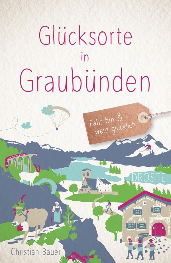 Glücksorte in Graubünden - Christian Bauer (Buch)