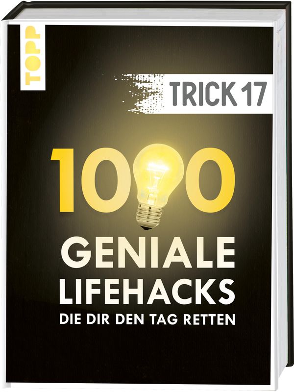 Trick 17. 1000 geniale Lifehacks, die dir den Tag retten (Buch)