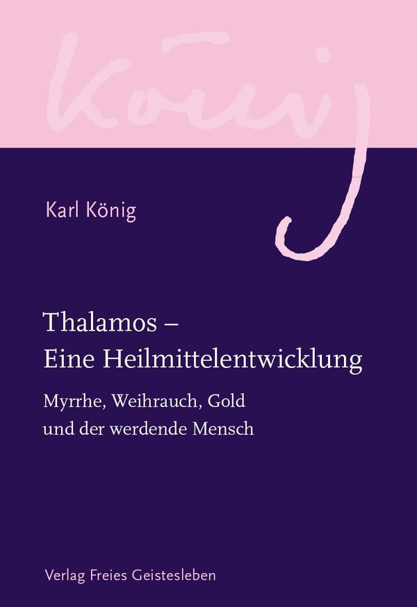 Thalamos - Eine Heilmittelentwicklung - Karl König (Buch)