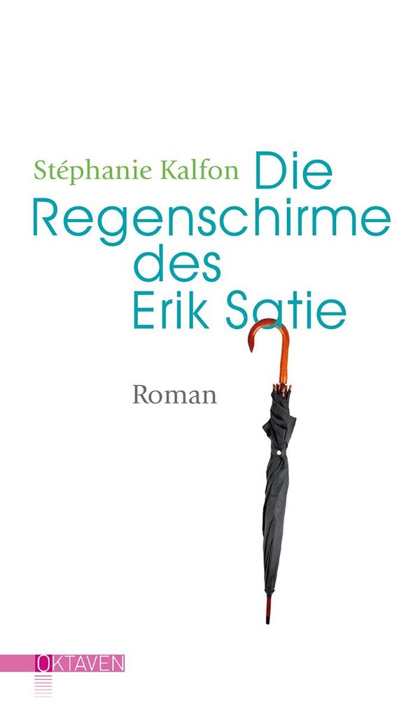 Die Regenschirme des Erik Satie - Stéphanie Kalfon (Buch)