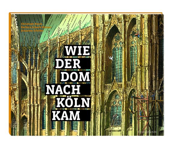 Wie der Dom nach Köln kam - Christoph Baum (Buch)