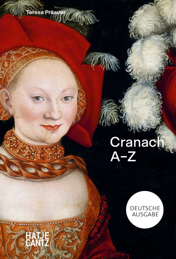 Lucas Cranach - Teresa Präauer (Buch)