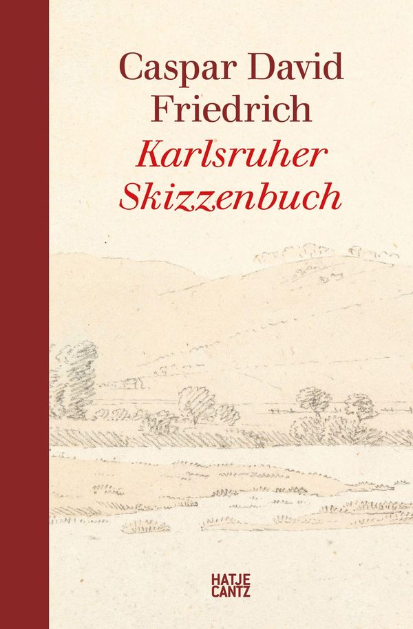 Caspar David Friedrich - Das Karlsruher Skizzenbuch (Kompaktausgabe...