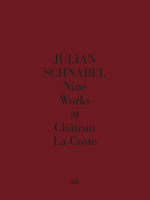 Julian Schnabel. Nine Works at Château La Coste