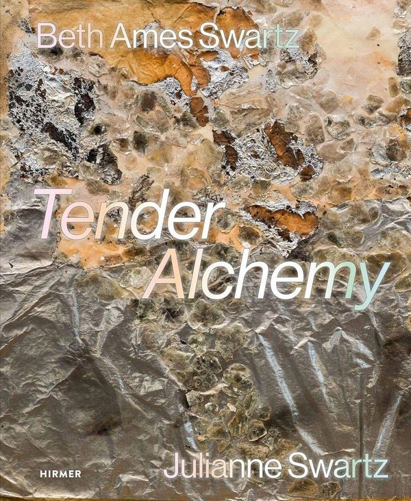 Tender Alchemy - Beth Ames Swartz and Julianne Swartz