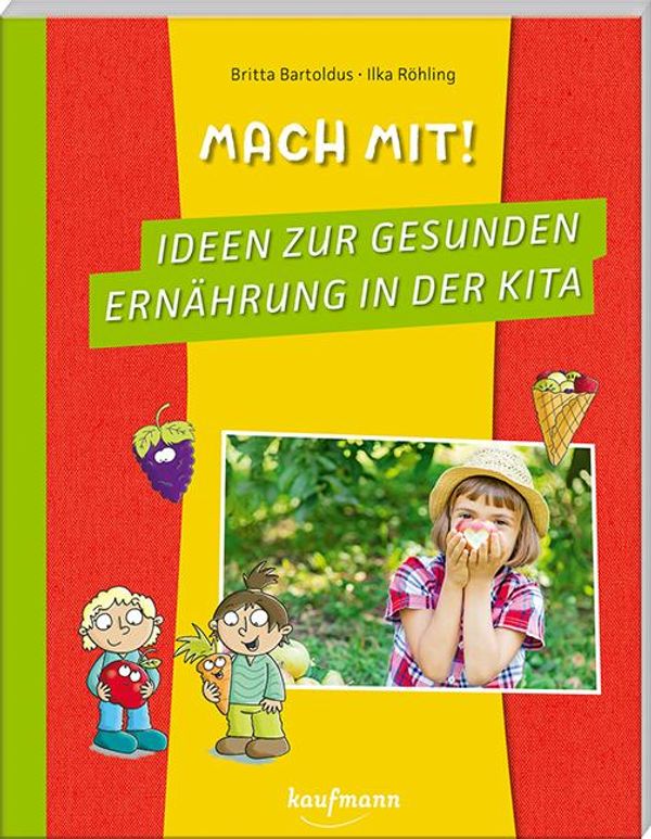Mach mit! Ideen zur gesunden Ernährung in der Kita - Britta Bartoldus