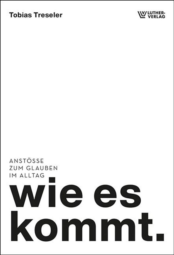 wie es kommt. - Tobias Treseler (Buch)