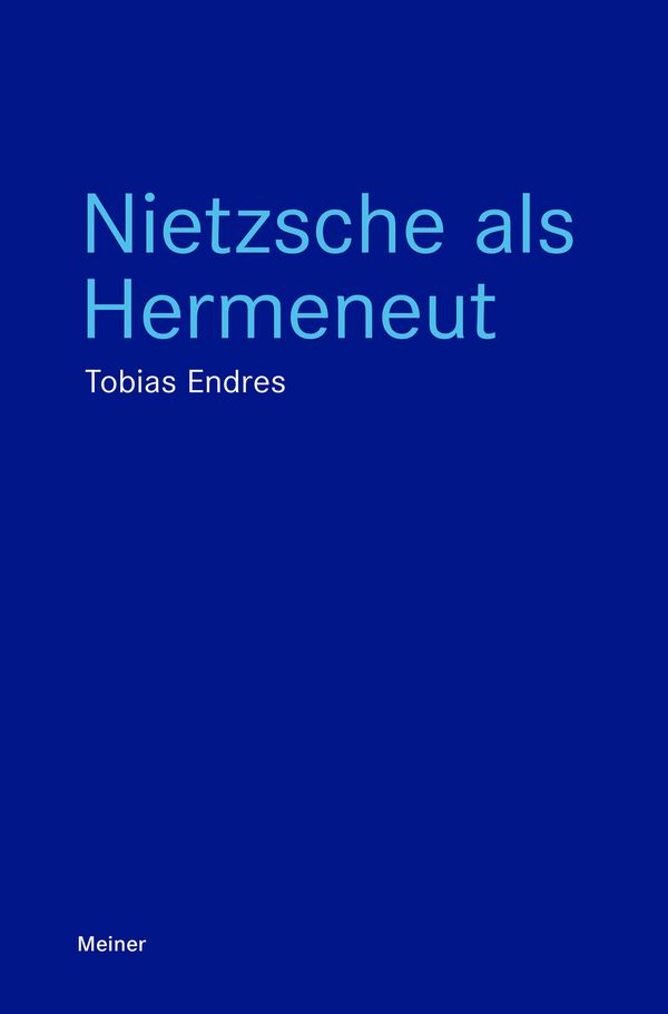 Nietzsche als Hermeneut - Tobias Endres (Buch)