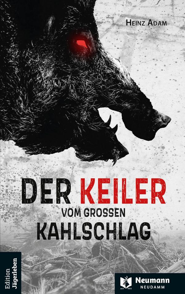 Der Keiler vom großen Kahlschlag - Heinz Adam (Buch)