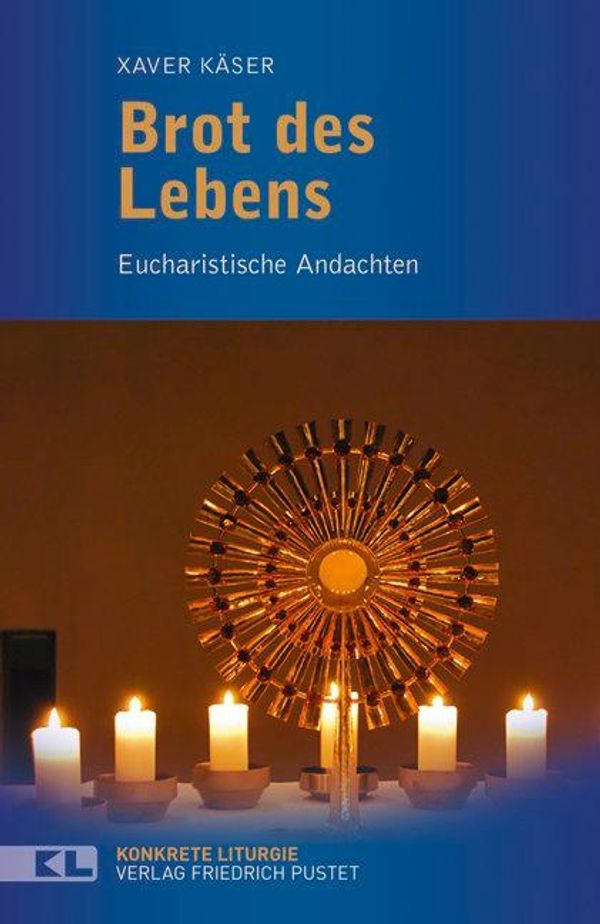 Brot des Lebens - Xaver Käser (Buch)