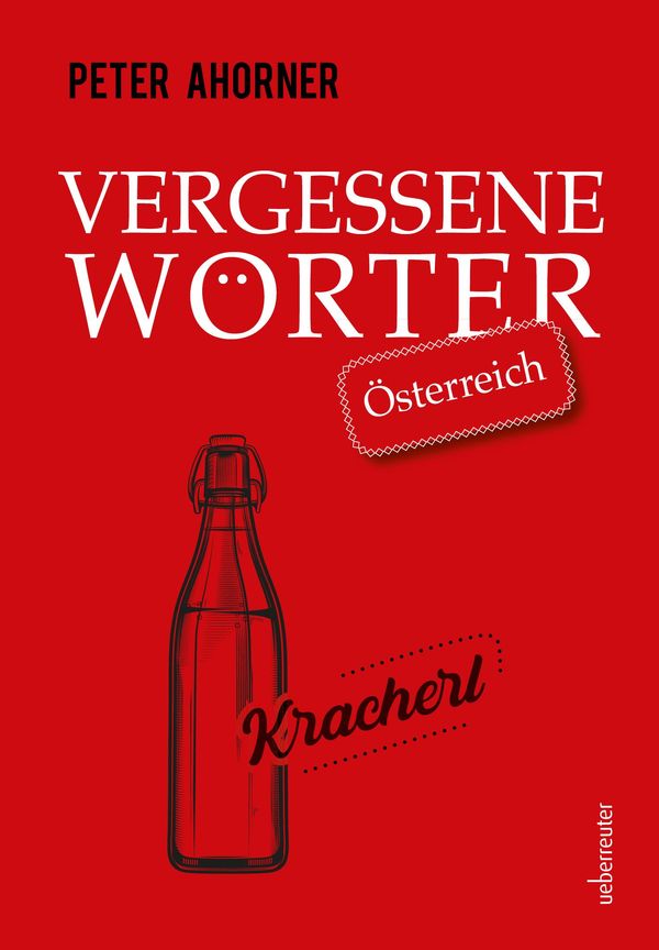 Vergessene Wörter - Österreich - Peter Ahorner (Buch)