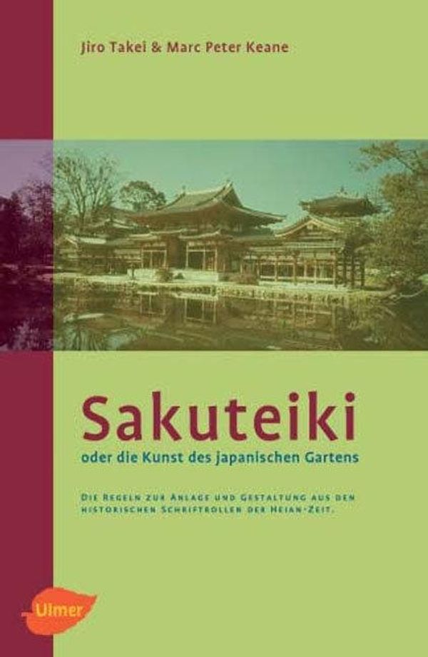Sakuteiki oder die Kunst des japanischen Gartens - Jiro Takei (Buch)