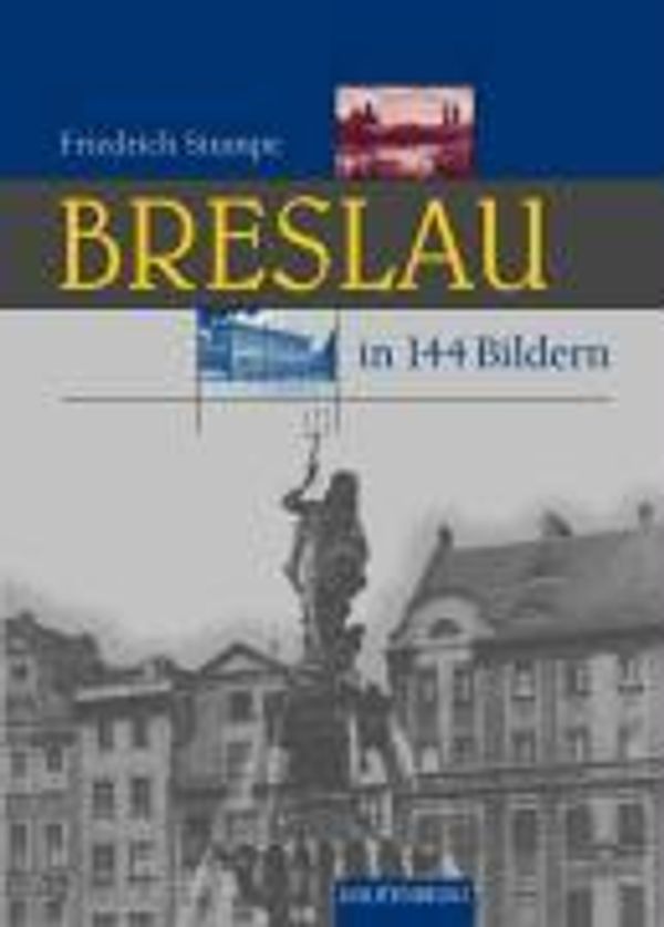 Breslau in 144 Bildern - Friedrich Stumpe (Buch)