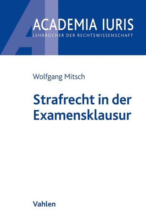 Strafrecht in der Examensklausur - Wolfgang Mitsch (Buch)