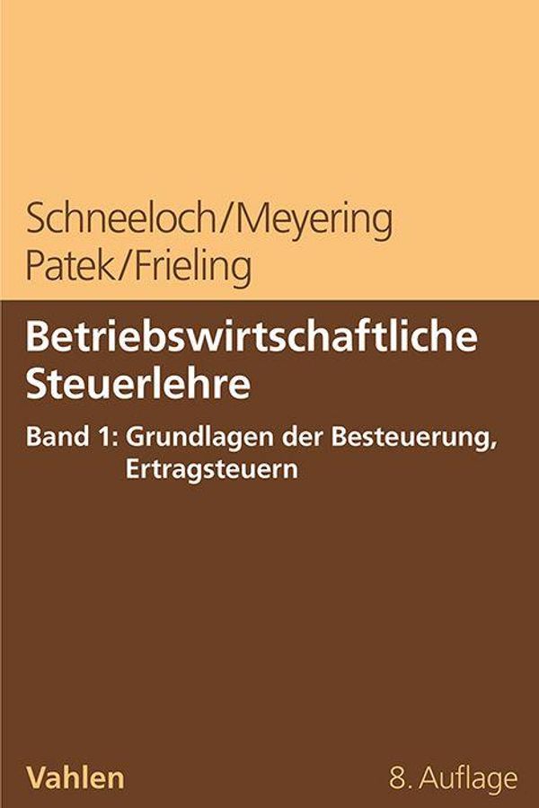 Betriebswirtschaftliche Steuerlehre Band 1: Grundlagen der Besteuer...