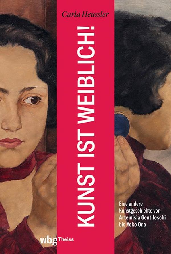 Kunst ist weiblich! - Carla Heussler (Buch)