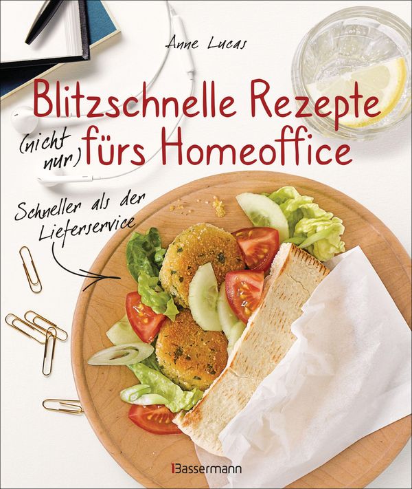 Blitzschnelle Rezepte (nicht nur) fürs Homeoffice. Einfach, lecker ...
